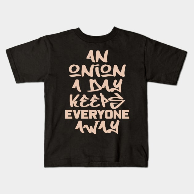 An onion a day keeps everyone away Kids T-Shirt by colorsplash